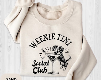 Dachshund Weenie Tini Sweatshirt, Weiner Dog Gifts, Dog Social Club TShirt, Doxie Dog Mom Gift, Weenies and Martinis Wiener Shirt, Dachshund