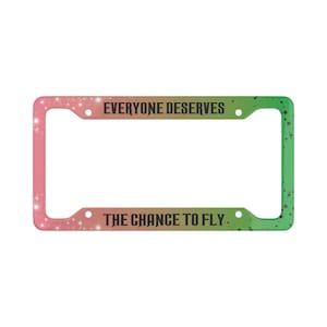 Wicked Everyone Deserves The Chance To Fly License Plate Frame