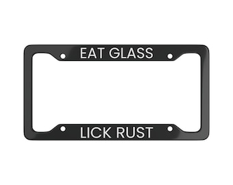 Schitt's Creek Funny License Plate Frame | Custom License Plate Frame | Personalized License Plate Frame | Eat Glass Lick Rust Quote