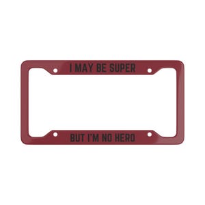 Deadpool License Plate Frame | Movie License Plate Frame | Custom License Cover | Fun License Plate Frame | I May Be Super But I&#39;m No Hero