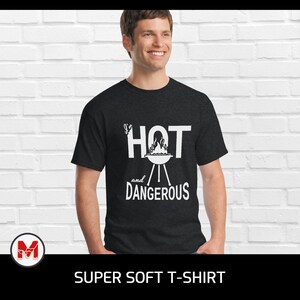 Hot and Dangerous Super Soft Tee Shirt | Grilling Humor Retro Design T-Shirt For Grill Master | Stylish Party Favor Gift for Grill Lover