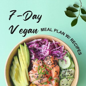 7-Day Vegan Meal Plan: Nutritious Recipes for a Healthy Plant-Based Diet