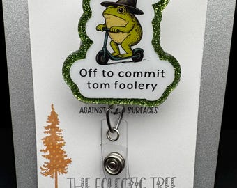 Tom Foolery Badge Reel