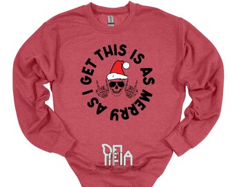 Merry as I get, Christmas Shirts, Christmas Sweater