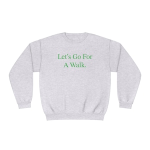 Let's go for a walk sweatshirt
