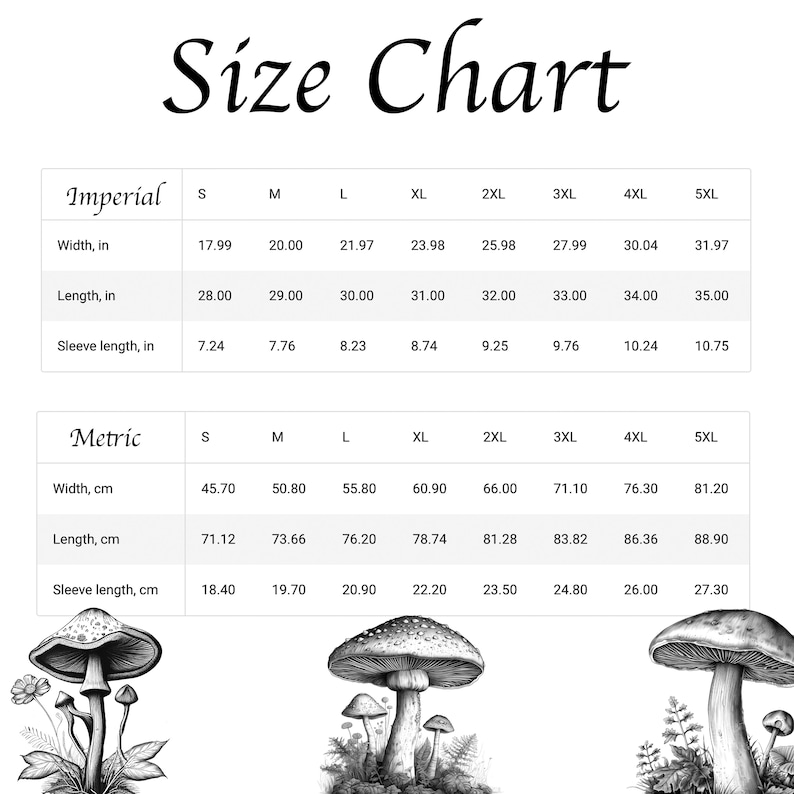 May include: A size chart with measurements in inches and centimeters. The chart includes sizes S to 5XL, detailing width, length, and sleeve length. Below the chart are three black and white mushroom illustrations.