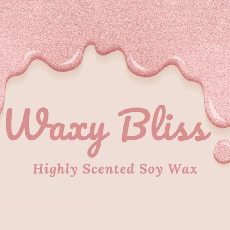 May include: A pink and cream-colored graphic with the words "Waxy Bliss" in a cursive font. The text "Highly Scented Soy Wax" is below. The top of the image has a pink glittery design.