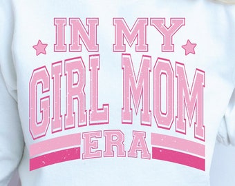 In My Girl Mom Era Svg, In My Girl Mom Era Png, Mom Era Svg Png, Girl Mom Png, Girl Mom Svg, Girl Mom Shirt, Varsity Girl Mom svg, Digital