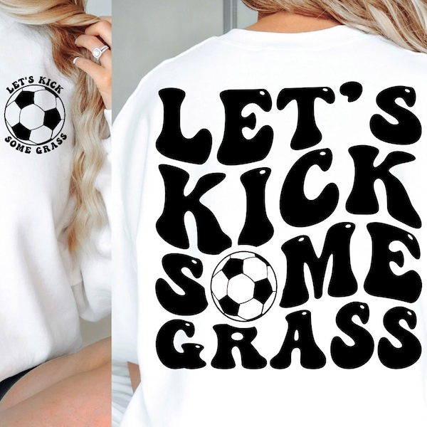 Let's Kick Some Grass Svg, Funny Soccer, Soccer Mom Svg, Soccer Svg, Soccer Fan Svg, Soccer Mom Shirt Svg, Soccer Season Svg, Wavy Stacked