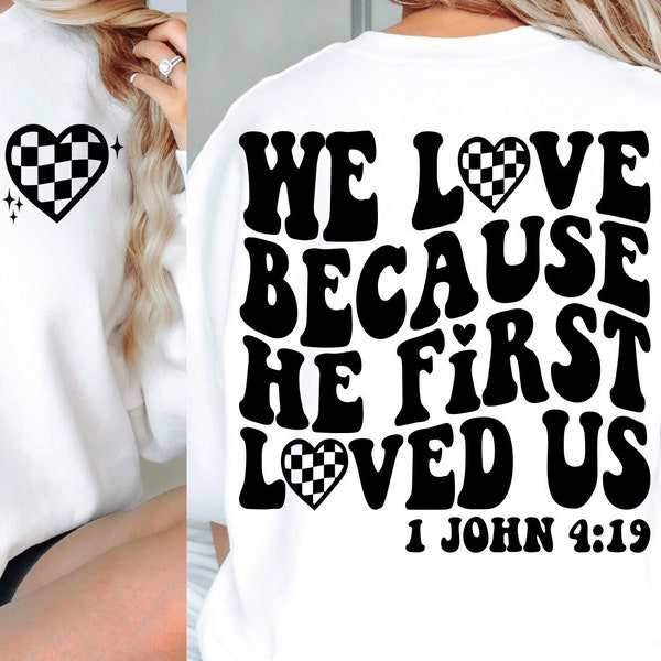 We Love Because He First Loved Us Svg Png, 1 John 4 19 Svg Png, He loved us first png svg, Religious Svg png, Jesus Svg ng, Bible Verser svg