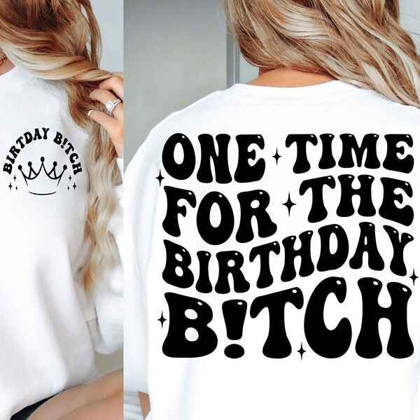 One Time For The Birthday B!tch SVG, Birthday Svg, Birthday Shirt Svg, Birthday Girl Svg, Birthday Party Svg, Wavy Stacked Svg, For Cricut