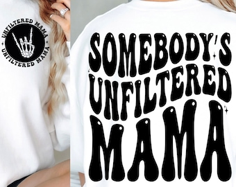 Somebody's Unfiltered Mama Svg, Somebody's Png, Mama Png, Mom Png
