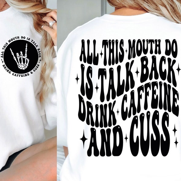 All This Mouth Do Is Talk Back Drink Caffeine And Cuss Png, Svg File, Adult Humor Png, Funny Quote, Sarcasm Png, Retro Png, Trendy Svg