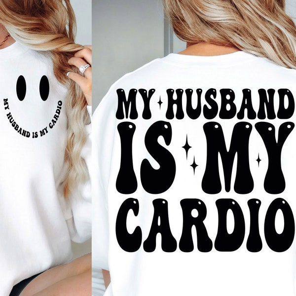 My Husband Is My Cardio Svg, Wife Quote, Mom Humor, Adult Svg, Funny Petty Quote Png Svg, Funny Daddy Cut File Gift, For Shirt, Mug