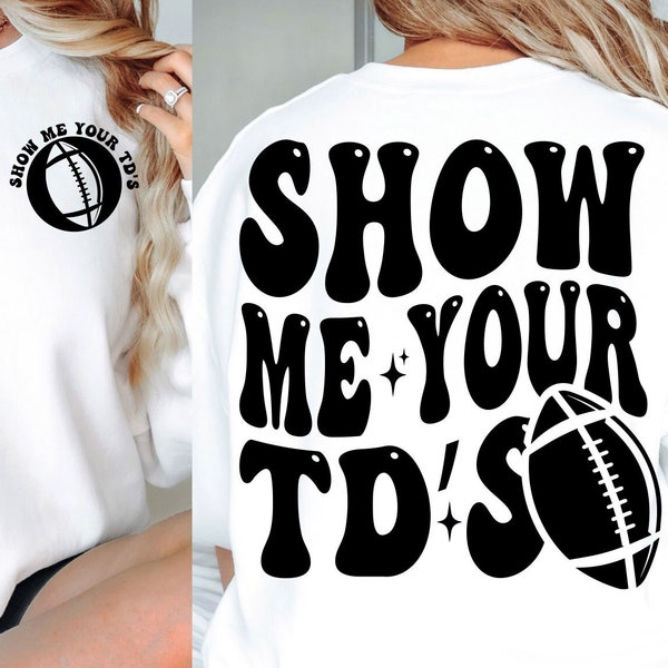 Show Me Your Td's Svg, Football Mom Svg, Cheer Mom Svg, Football Mama T-Shirt Svg, Funny Football Svg, Football Svg, Wavy Stacked Svg