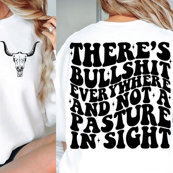 There's Bullshit Everywhere And Not A Pasture In Sight Svg, Funny Shirt Svg, Country Svg, Sarcastic Svg, Western Svg, Sublimation Design