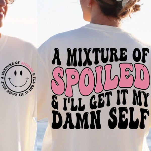 A Mixture Of Spoiled And I'll Get It My Damn Self Svg, Mom Svg, Mama Svg, Funny Mom Svg, Women T-Shirt Svg, Wavy Stacked Svg, Cricut