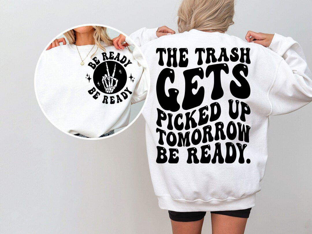 The Trash Gets Picked up Tomorrow Be Ready Png, Sarcasm Svg, Sarcasm