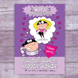 À ma femme pour notre anniversaire de mariage. Je pense que vous êtes Phwoar ! Ouah ! Arooga ! Wowza ! .. Carte d'anniversaire humoristique légère