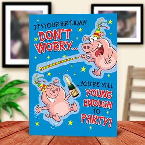 Grappige verjaardagskaart voor iedereen. Je bent nog jong genoeg om te feesten, zolang je maar niet klaagt over het lawaai!