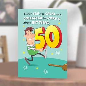 Funny Male 50th Birthday card. You're far too calm and collected to worry about HITTING 50...