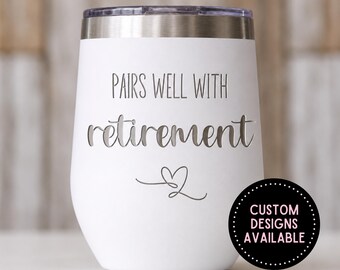 Custom Retiring Gift | Laser Engraved Retirement Wine Tumbler | Pairs Well with Custom Wording | Funny Retirment