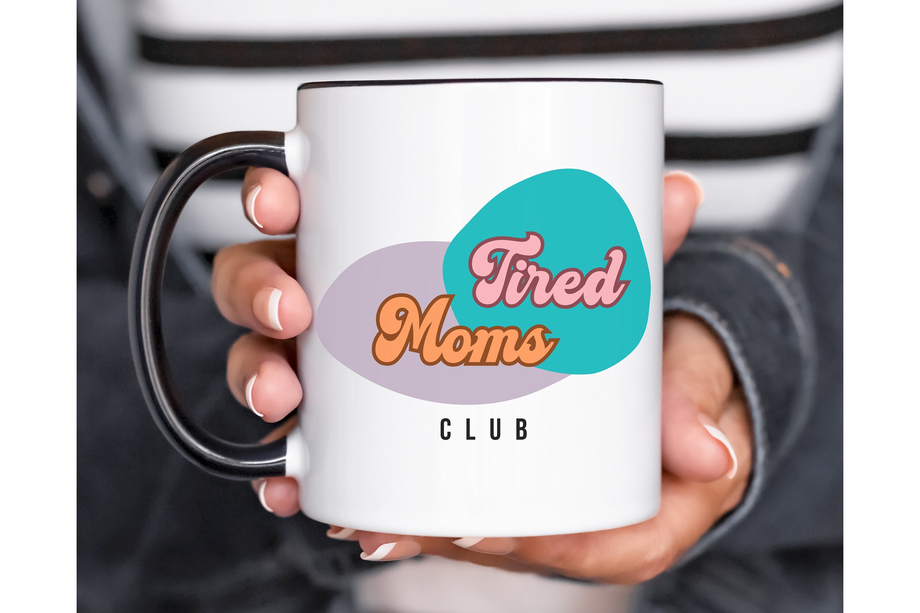 Tired Moms Club Coffee Mug or Tumbler