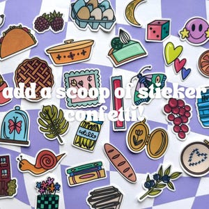 May include: A collection of colorful stickers featuring various designs, including a snail, a butterfly, a loaf of bread, a potted plant, a pie, a jar of dill pickles, a book stack, a house, a heart, a lemon tart, a crescent moon, a dice, a smiley face, a bunch of grapes, a bottle of water, a flower, a locket, a sewing needle, a berry branch, a bowl of eggs, a casserole dish, a taco, and blackberries. The text "add a scoop of sticker confetti!" is written in the center of the image.
