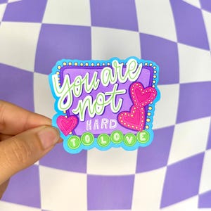 You Are Not Hard To Love Message Bubble Sticker Inner Child Healing Mental Health Trauma Therapy Millenial Vinyl Gift