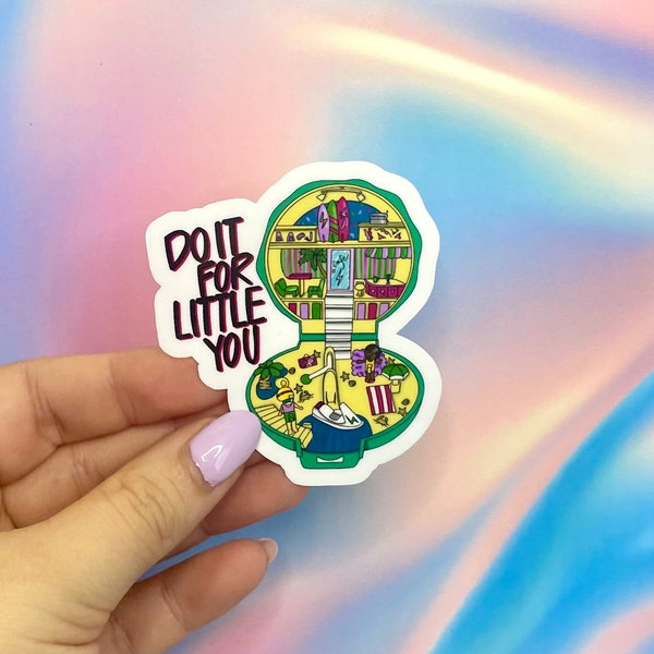 Do It For Little You Polly Pocket Cute Sticker Funny Mental Health Vinyl Sticker Healing Journey Inner Child Laptop Sticker