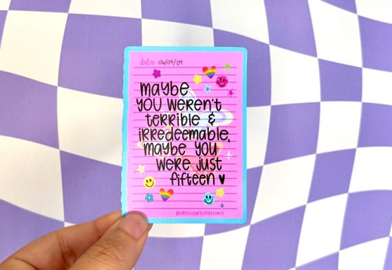 Maybe You Were Just Fifteen Sticker 90's 2000's Y2K Diary Cute Nostalgic Funny Mental Health Vinyl Healing Journey Inner Child