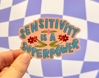 Sensitivity is a Superpower Sticker Flowers Healing Mental Health Empath Empathy Highly Sensitive Person Therapy Vinyl Gift for Friend