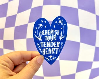 Cherish Your Tender Heart Sticker Empath Bleeding Heart Deep Feeling Leftist Protest Sticker