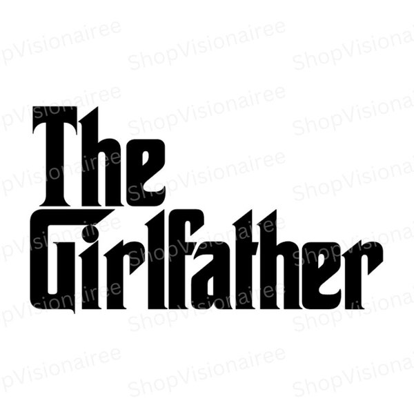 The Girl father, father’s day PNG, girl dad png, girl father, daddies girl, dad of girls, father’s day gift, traditional dad, girl dad shirt