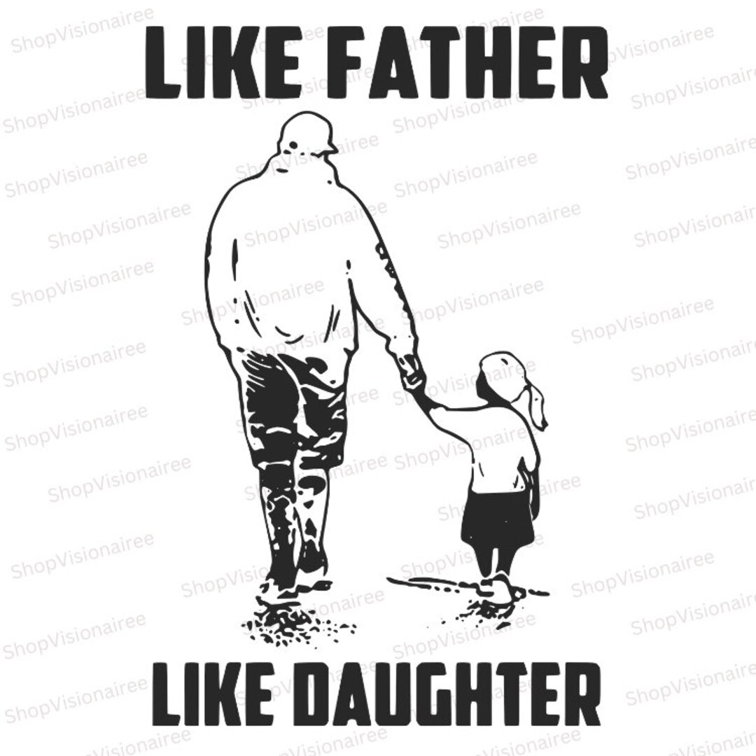 Like Father Like Daughter SVG/PNG , Like Father, Like Daughter, Fathers