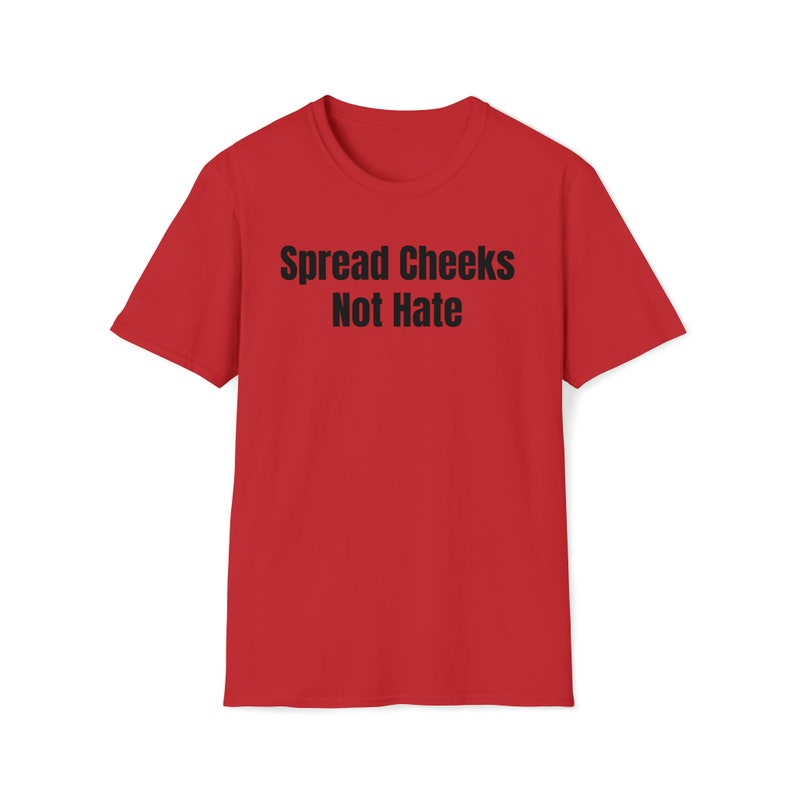 Spread Cheeks Not Hate Funny T-shirt - Etsy