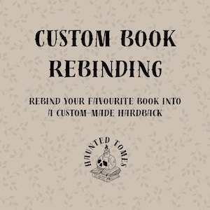 Può includere: Sfondo beige con motivo a foglie. Il testo "CUSTOM BOOK REBINDING" è scritto in nero. Sotto, si legge "REBIND YOUR FAVOURITE BOOK INTO A CUSTOM-MADE HARDBACK." È presente anche un logo con un teschio e una candela.