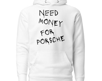 Need Money For Porsche Hoodie – NINESIXTYFOUR