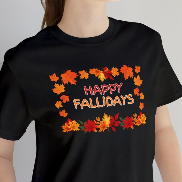 Happy Fallidays, Fall theme, Autumn vibes, Fall apparel, Thanksgiving tee, teacher gift, funny Fall shirt, cute Fall shirt, Fall foliage tee