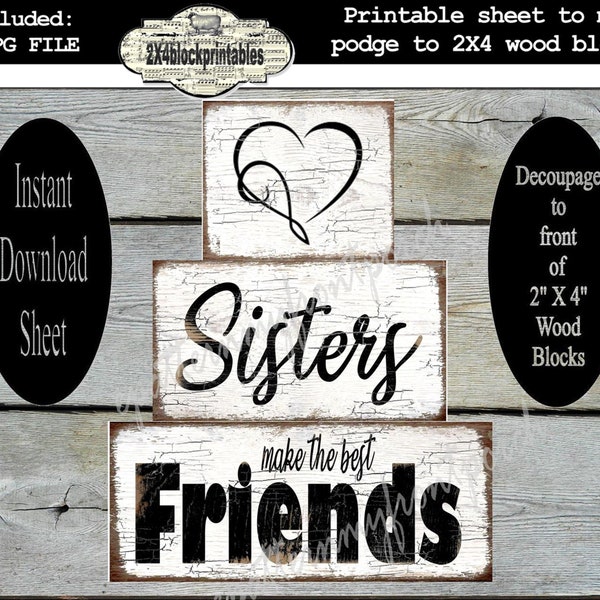 Sister printable , Sisters make the best friends ,  Wood Sign , Inspirational Quote , 2X4 Wood Blocks , White Chic , Cottage Chic  Wood Sign