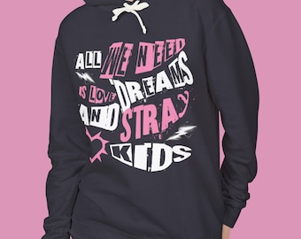 All We Need Is Love Dreams And Stray Kids Hoodie | K-Pop Fan Sweatshirt
