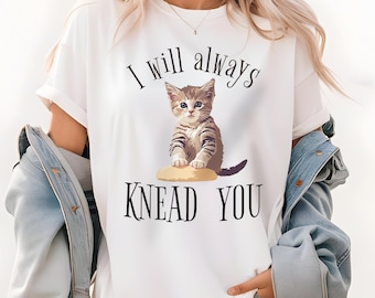 I Will Always Knead You Cat T-Shirt | Kitten Paw Kneading Tee