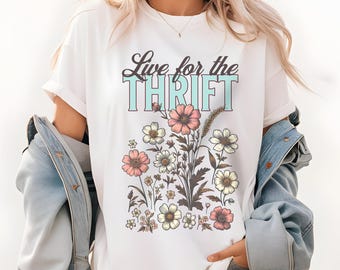 Live for the Thrift T-shirt | Retro Floral Typography, Thrifting Shirt