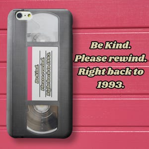 Retro Video Tape Phone Cover - 90s Nostalgia - "Be Kind. Please Rewind. Right back to 1993", Durable VHS Cell Phone Case, Fun Vintage Gift