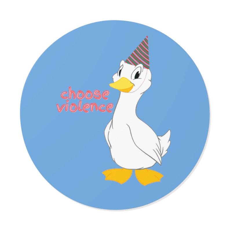 Round Vinyl Sticker Silly Goose Choose Violence Funny Etsy