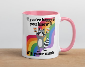 Funny Weird Mental Health Mug, Coffee Cup, If You're Happy and You Know It It's Your Meds, Mental Health