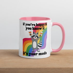 Funny Weird Mental Health Mug, Coffee Cup, If You're Happy and You Know It It's Your Meds, Mental Health