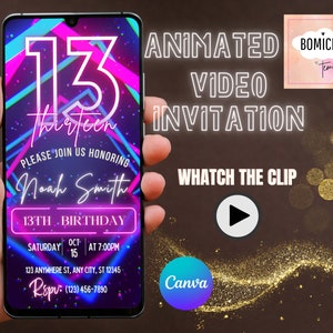 May include: A digital invitation for a 13th birthday party with a neon pink and blue design. The invitation features the number 13 in neon lights, the text "Thirteen", and the name "Noah Smith". The invitation also includes the date and time of the party, as well as the address. The text "Animated Video Invitation" and "Watch the Clip" are also included on the invitation.