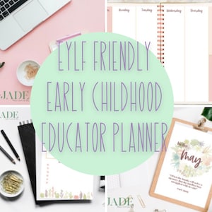 May include: A green and purple circle with the text "EYLF FRIENDLY EARLY CHILDHOOD EDUCATOR PLANNER" on a pink background. The image also shows a planner with a weekly layout, a clipboard with a floral design and the text "hello may", and a notebook with a floral design.