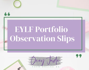 May include: A purple and green rectangle with the text "EYLF Portfolio Observation Slips" in white. The text "Oney Jade" is written in a white script font with a silver glitter effect. The text "Your Online EL..." is written in a smaller white font below the script font.